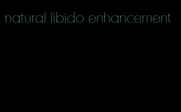 natural libido enhancement