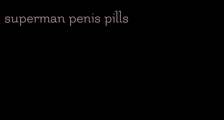 superman penis pills