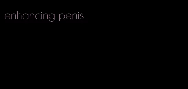 enhancing penis