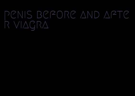 penis before and after viagra