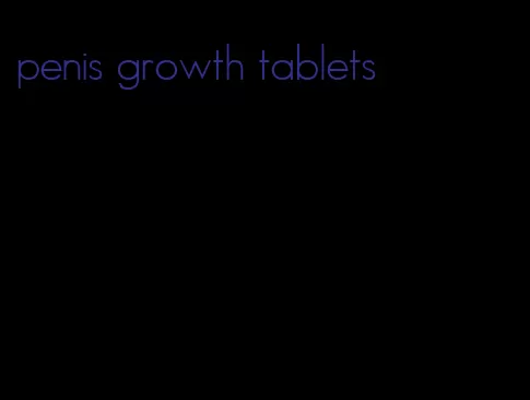 penis growth tablets