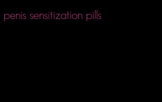penis sensitization pills