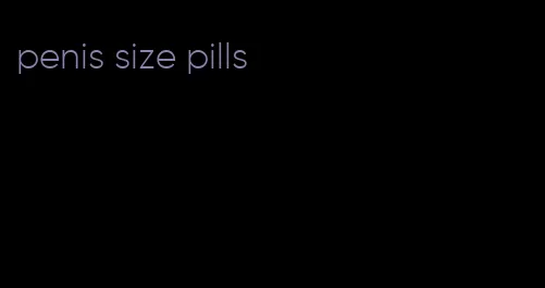 penis size pills