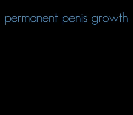 permanent penis growth