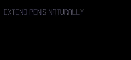 extend penis naturally