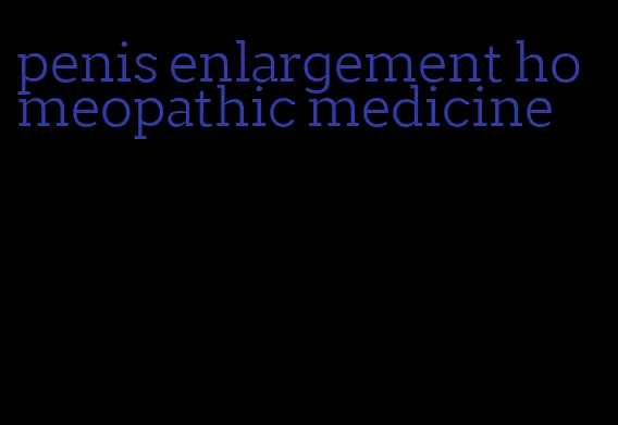 penis enlargement homeopathic medicine
