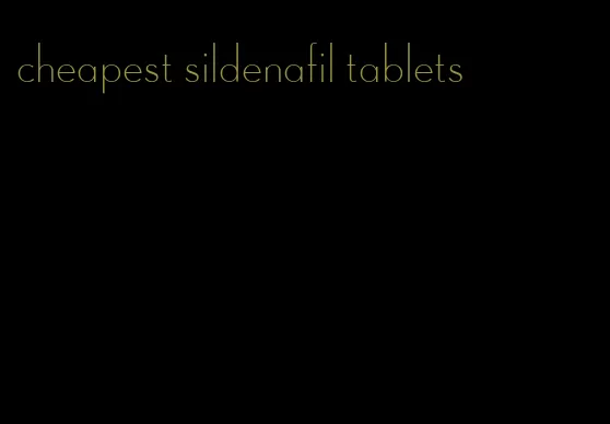 cheapest sildenafil tablets