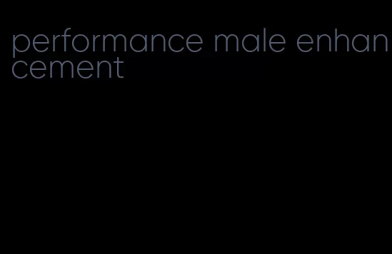 performance male enhancement