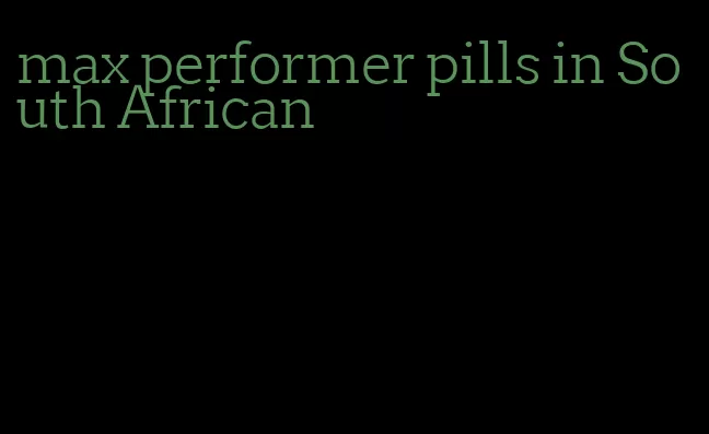 max performer pills in South African