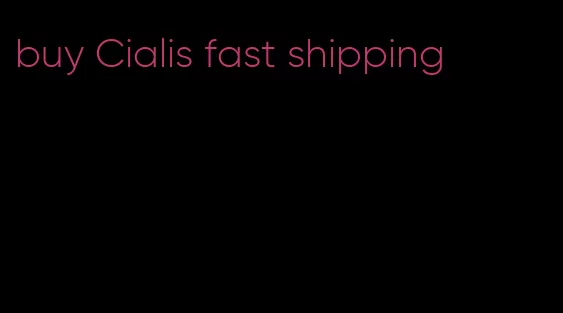 buy Cialis fast shipping