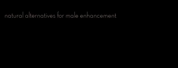 natural alternatives for male enhancement