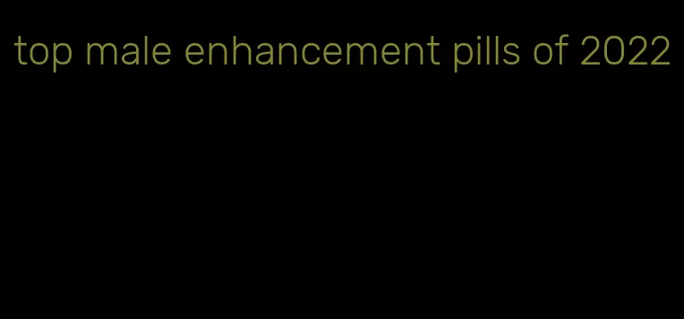 top male enhancement pills of 2022