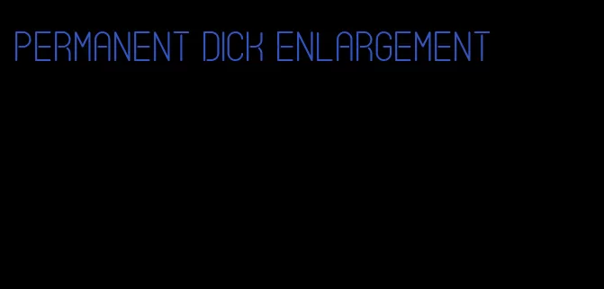 permanent dick enlargement