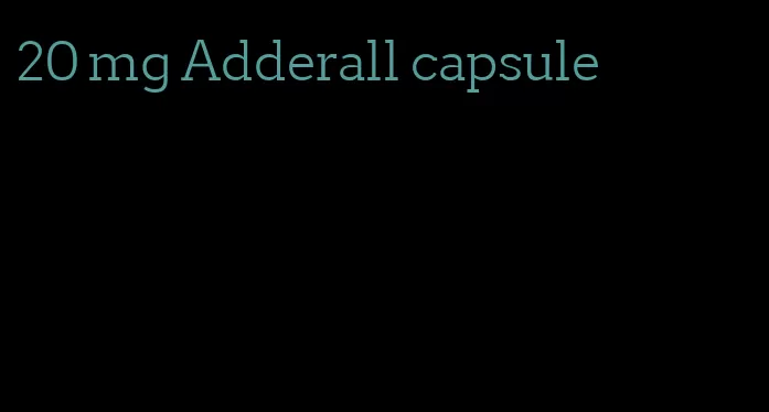 20 mg Adderall capsule
