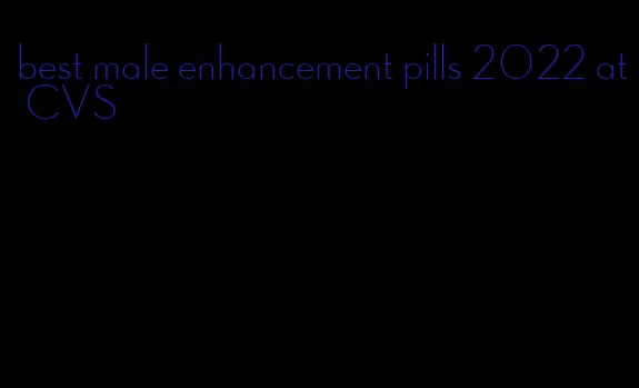 best male enhancement pills 2022 at CVS