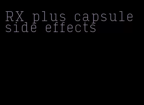 RX plus capsule side effects