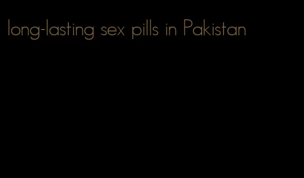 long-lasting sex pills in Pakistan