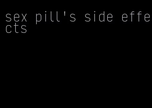 sex pill's side effects
