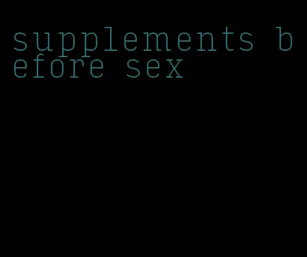 supplements before sex