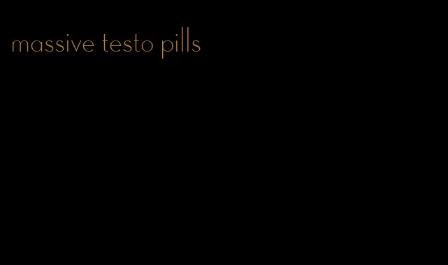 massive testo pills