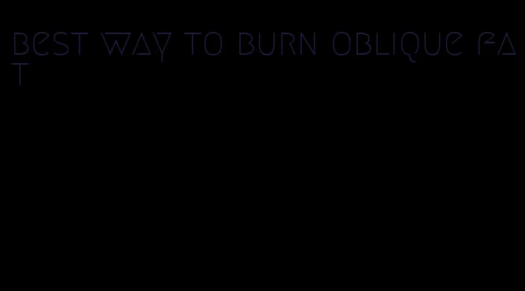 best way to burn oblique fat