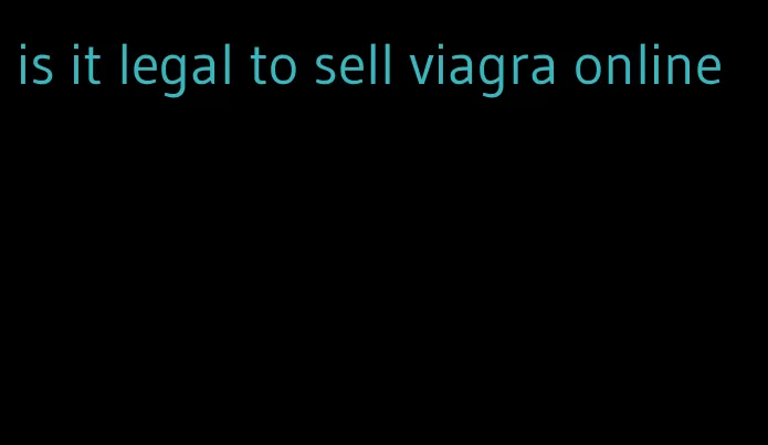 is it legal to sell viagra online