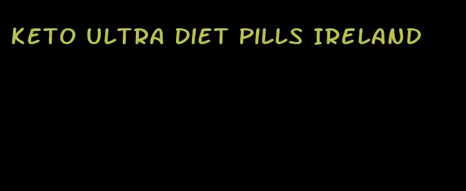 keto ultra diet pills Ireland