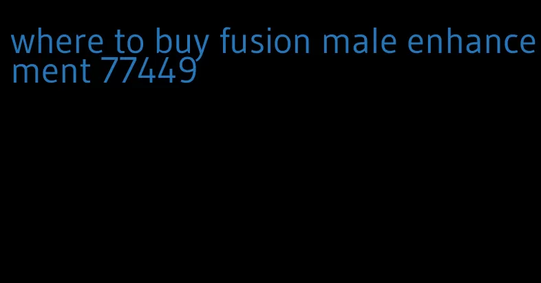 where to buy fusion male enhancement 77449