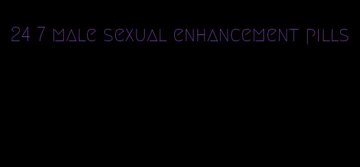 24 7 male sexual enhancement pills