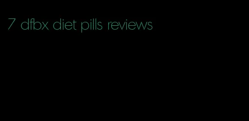 7 dfbx diet pills reviews