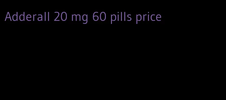 Adderall 20 mg 60 pills price