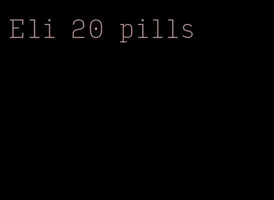 Eli 20 pills