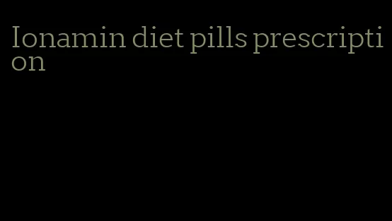 Ionamin diet pills prescription