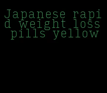 Japanese rapid weight loss pills yellow