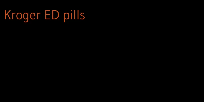 Kroger ED pills