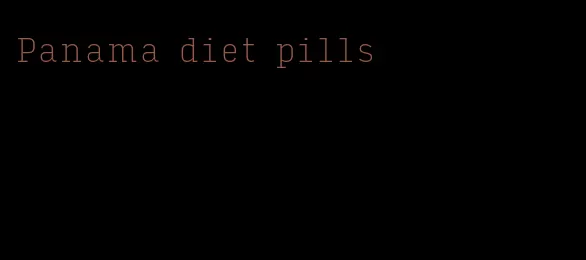 Panama diet pills