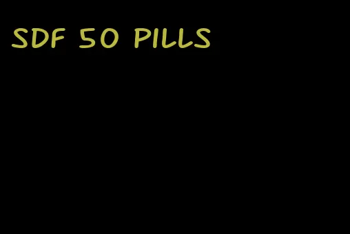 SDF 50 pills
