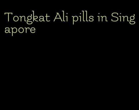 Tongkat Ali pills in Singapore