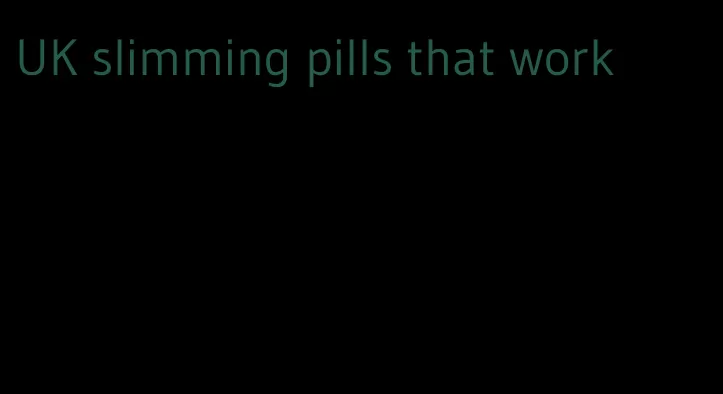 UK slimming pills that work