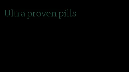 Ultra proven pills