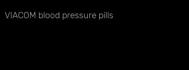 VIACOM blood pressure pills