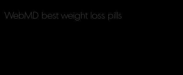 WebMD best weight loss pills