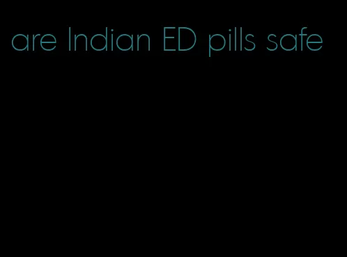 are Indian ED pills safe