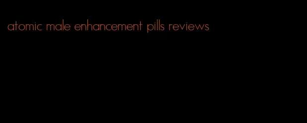atomic male enhancement pills reviews