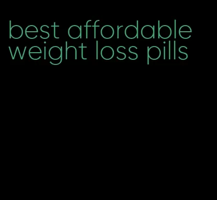 best affordable weight loss pills