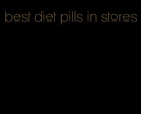 best diet pills in stores