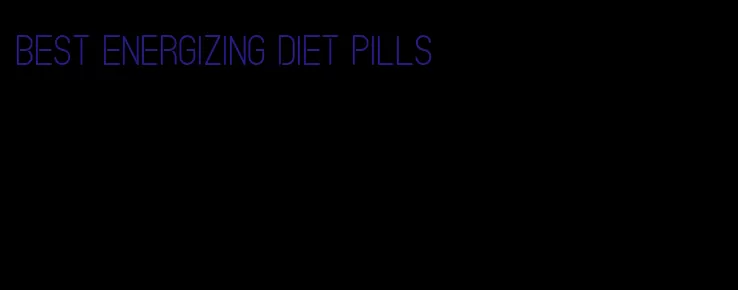 best energizing diet pills
