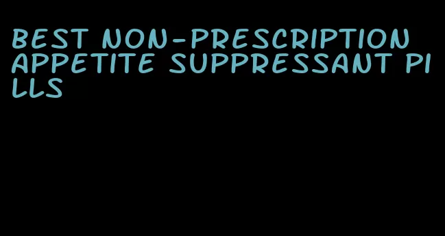 best non-prescription appetite suppressant pills