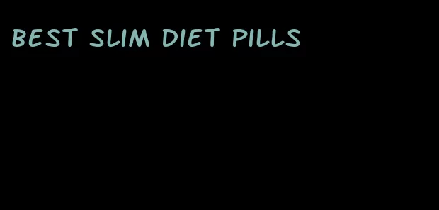 best slim diet pills
