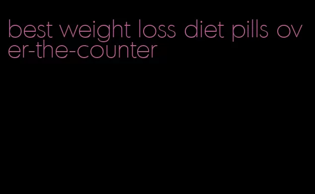 best weight loss diet pills over-the-counter